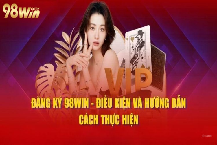 Đăng ký 98win có dễ không?